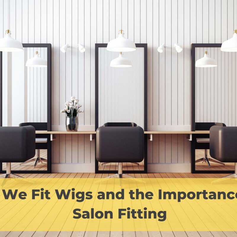 how to fit a human hair wig and the importance of a salon fitting