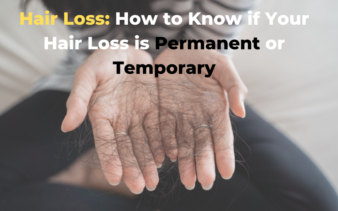 How To Tell If Hair Loss Is Permanent Or Temporary